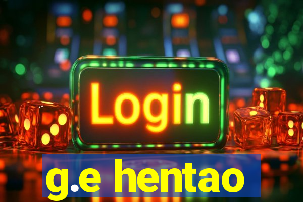 g.e hentao